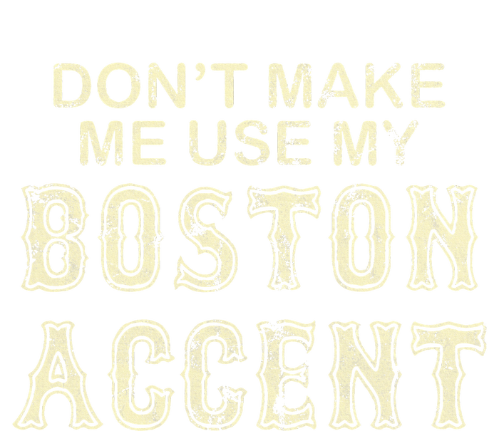 DonT Make Me Use My Boston Accent Funny Long Sleeve Pajama Set