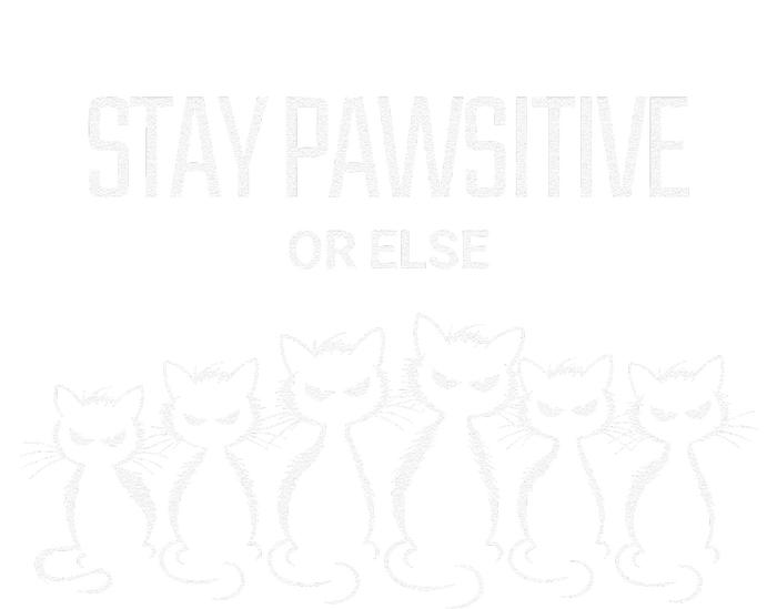 Funny Cat Stay Pawsitive Or Else Cat Lover T-Shirt