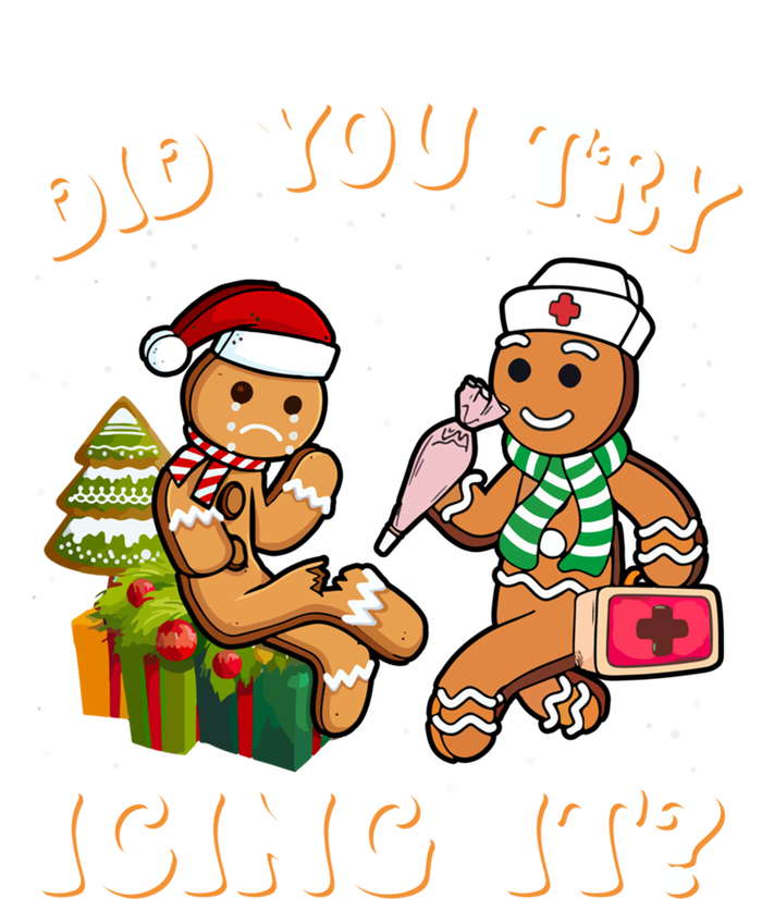 Did You Try Icing It Funny Christmas Gingerbread Nurse Squad Cool Gift T-Shirt