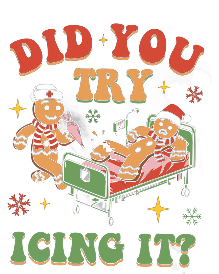 Did You Try Icing It Gingerbread Nurse Christmas Holiday Gift T-Shirt