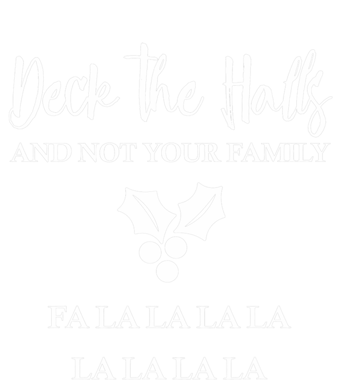 Deck The Halls And Not Your Family Merry Christmas T-Shirt