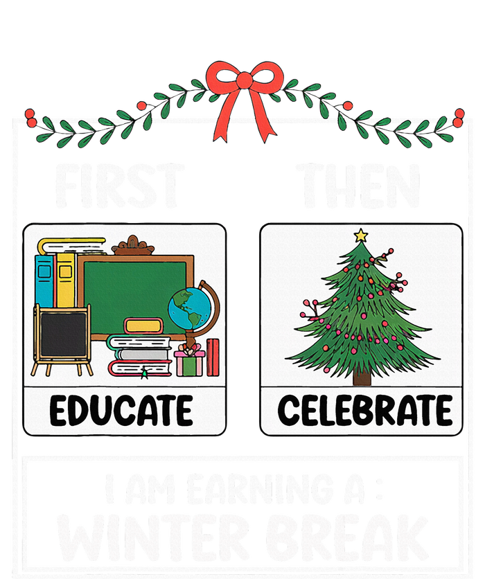 First Educate Then Celebrate Christmas Teacher Winter Break T-Shirt