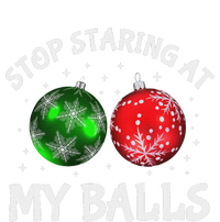 Stop Staring At My Balls Adult Humor Funny Christmas Saying T-Shirt