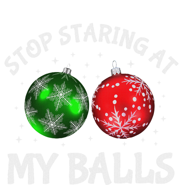 Stop Staring At My Balls Adult Humor Funny Christmas Saying T-Shirt