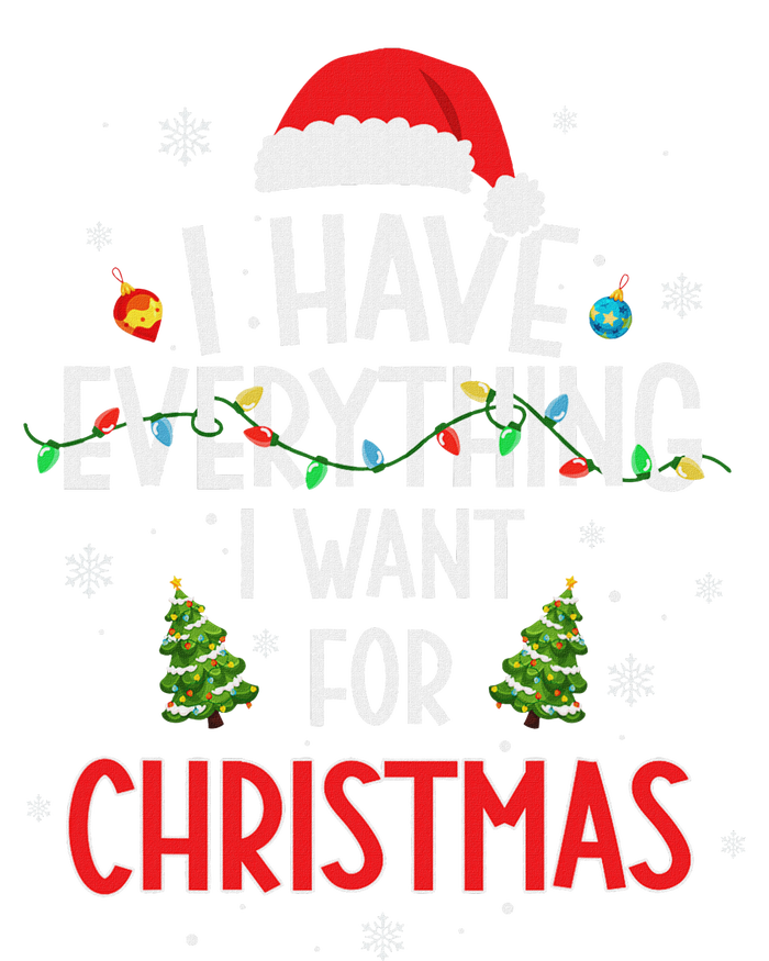 I Have Everything I Want For Christmas Its Me IM Everything T-Shirt