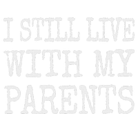 I Still Live With My Parents Funny Joke Cooling Performance Long Sleeve Crew