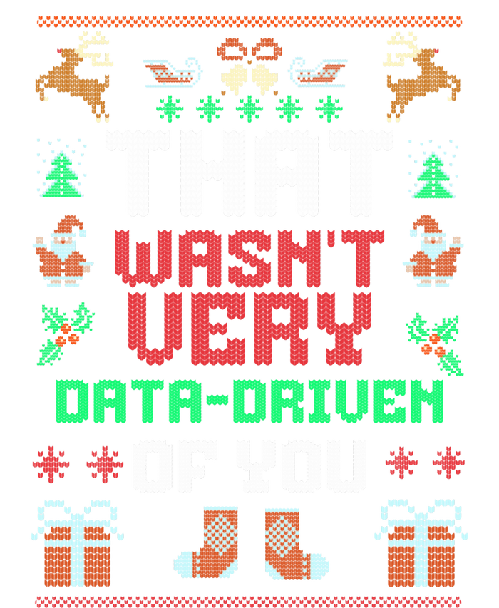 That WasnT Very Data Driven Of You Ugly Christmas Sweaters Performance Fleece Hoodie