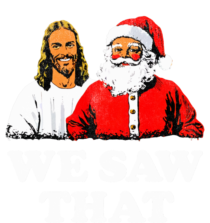 We Saw That Christmas Jesus Santa Claus Christ T-Shirt