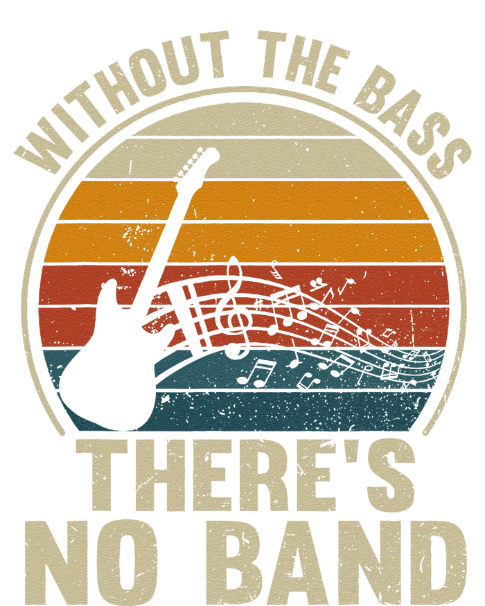 Without The Bass ThereS No Band Bass Guitar Lover T-Shirt