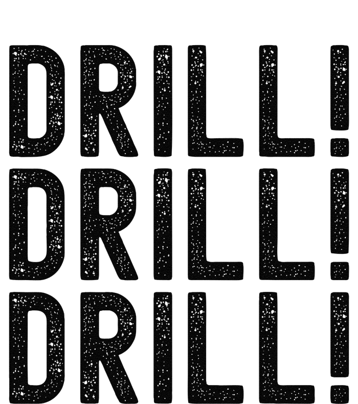 Trump Drill Drill Drill T-Shirt