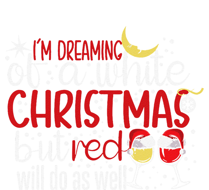 IM Dreaming Of A White Christmas But Red Will Do As Well T-Shirt