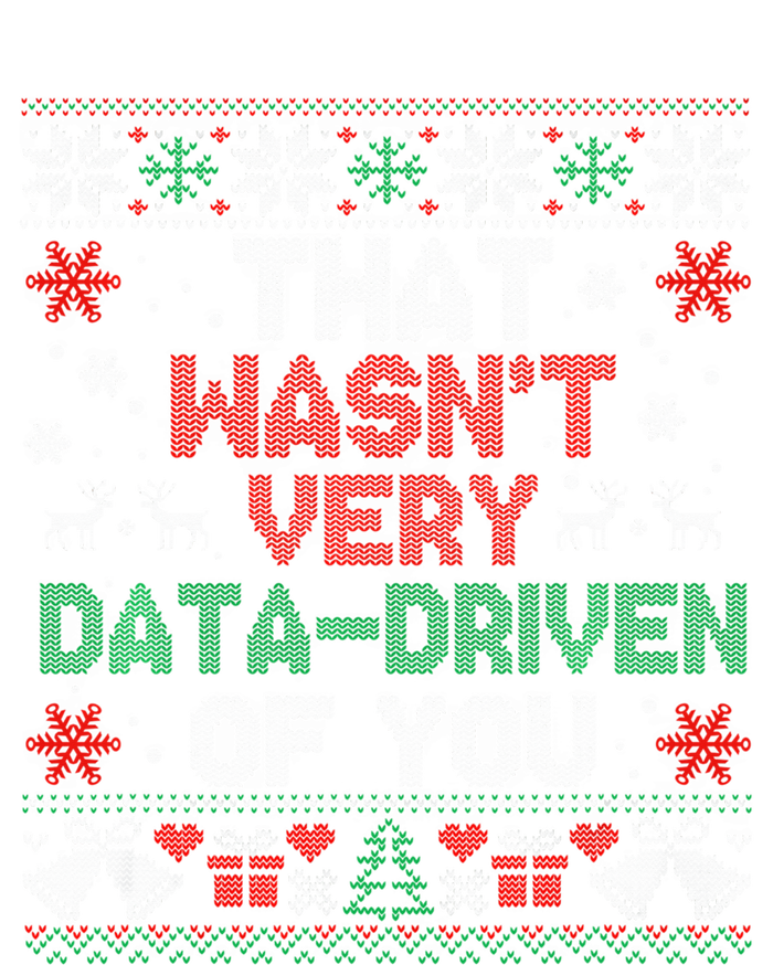 That WasnT Very Data Driven Of You Christmas Funny Xmas T-Shirt