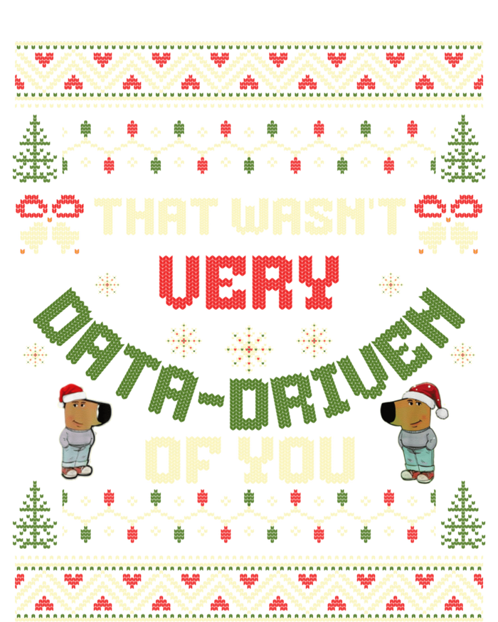 That WasnT Very Data Driven Of You Ugly Christmas Sweaters T-Shirt