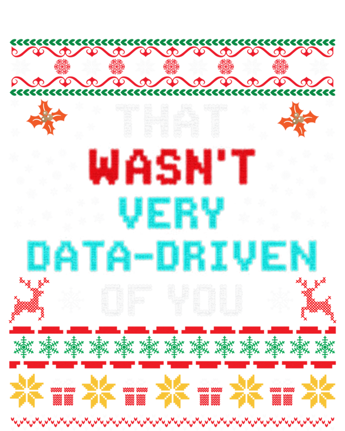 That WasnT Very Data Driven Of You Ugly Sweater Christmas T-Shirt