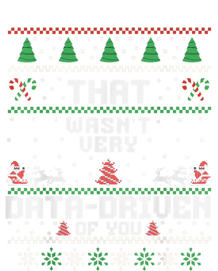 That WasnT Very Data Driven Of You Ugly Sweater Christmas Sustainable Bucket Hat