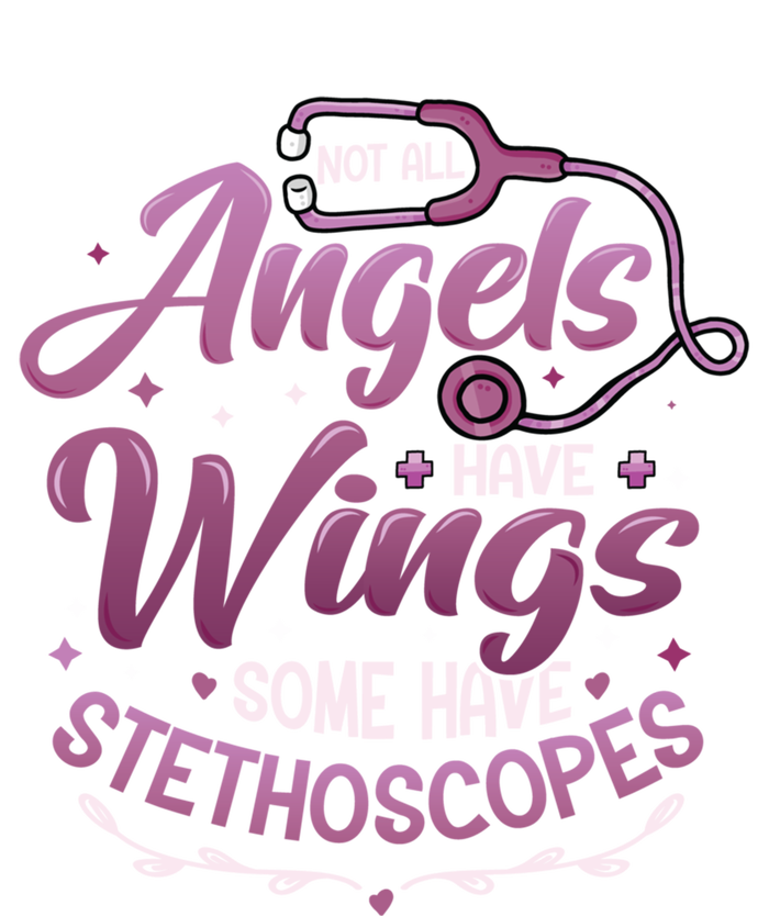 Not All Angels Have Wings Some Have Stethoscopes Nurse Cute Gift T-Shirt