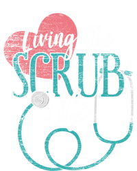 Nurse Gift Living The Scrub Life Stethoscope Gift Meaningful Gift T-Shirt