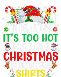 This Is My ItS Too Hot For Ugly Christmas Gift Long Sleeve Shirt