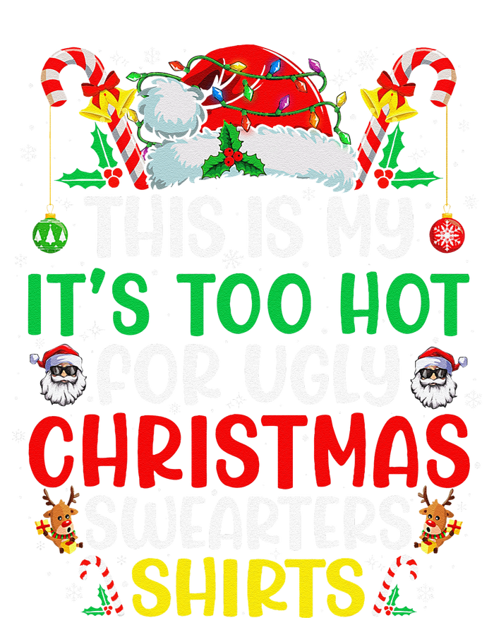 This Is My ItS Too Hot For Ugly Christmas Gift Long Sleeve Shirt