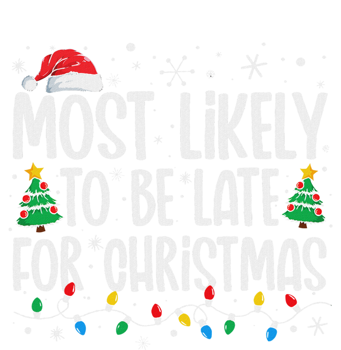 Most Likely To Be Late For Christmas Funny Family Christmas T-Shirt