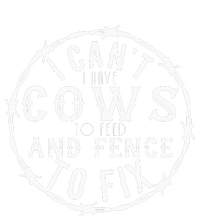 I CanT I Have Cows To Feed And Fence To Fix Farmer Farming T-Shirt