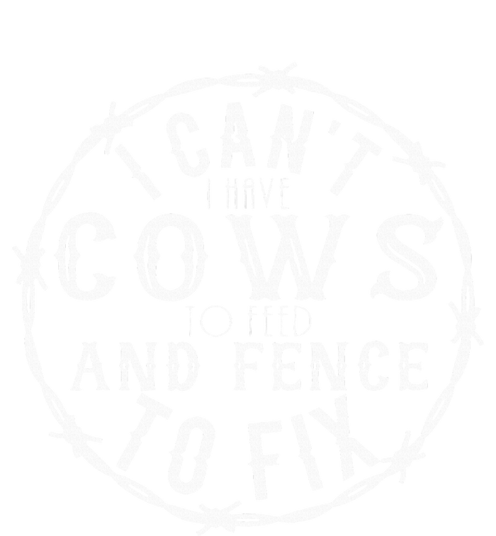 I CanT I Have Cows To Feed And Fence To Fix Farmer Farming T-Shirt