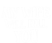 My Wife Will Kill You Full-Length Apron With Pockets