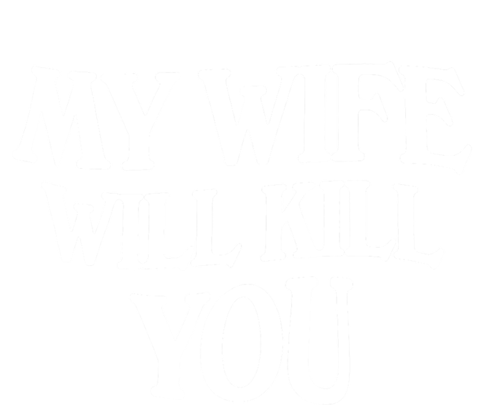 My Wife Will Kill You Full-Length Apron With Pockets