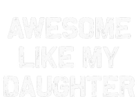 Awesome Like My Daughter Gifts Funny Fathers Day Dad T-Shirt