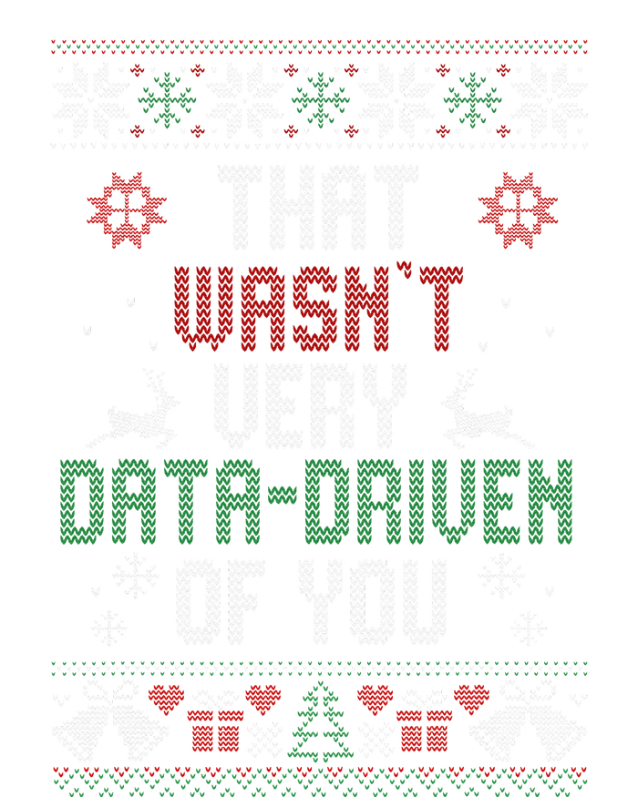 That WasnT Very Data Driven Of You Christmas Xmas Pajamas T-Shirt