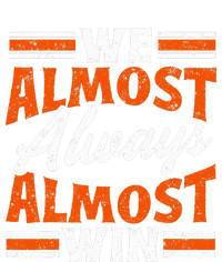 We Almost Always Almost Win Funny T-Shirt