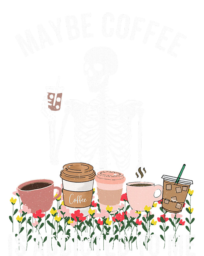 Maybe Coffee Is Addicted To Me T-Shirt