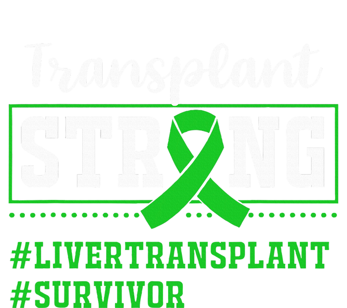 Liver Transplant Survivor Transplant Strong T-Shirt