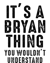 ItS A Bryan Thing You WouldnT Understand Bryan Name Tall T-Shirt