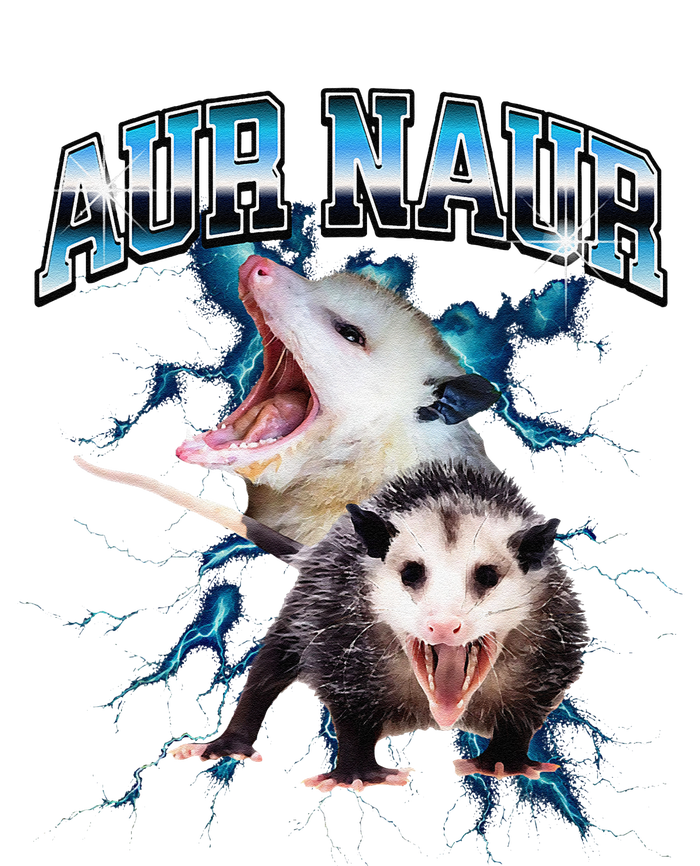 Aur Naur Possum Cute Funny Sarcastic Meme T-Shirt