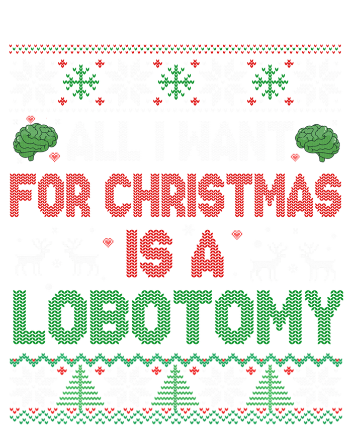 All I Want For Christmas Is A Lobotomy Ugly Christmas T-Shirt