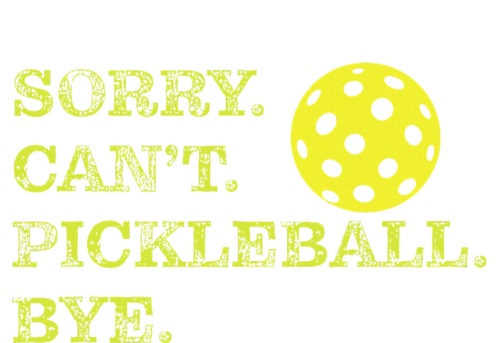 Sorry CanT Pickleball Bye T-Shirt