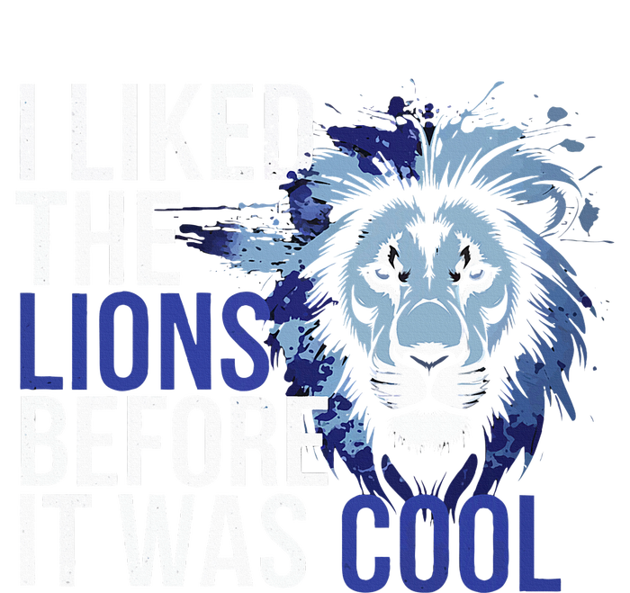 I Liked The Lions Before It Was Cool T-Shirt