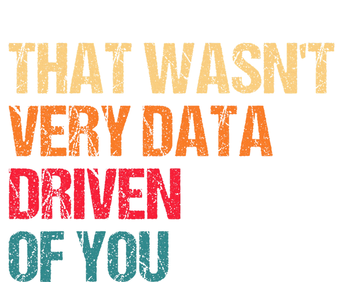 Data Analyst Geek That WasnT Very Data Driven Of You Kids Tie-Dye T-Shirt