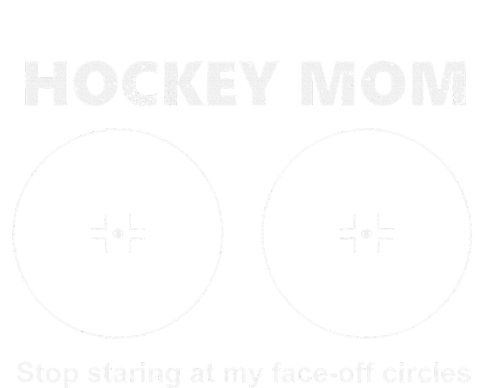 Hockey Mom Stop Staring At My Faceoff Circles T-Shirt