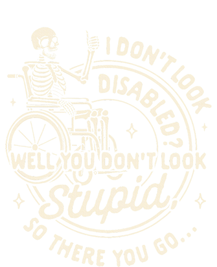 Disability I DonT Look Disabled You DonT Look Stupid T-Shirt