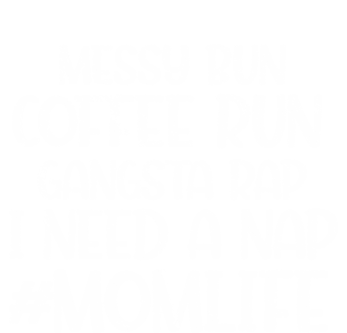 Messy Bun Coffee Run Gangster Rap I Need A Nap Coffee Mom Gift Premium T-Shirt