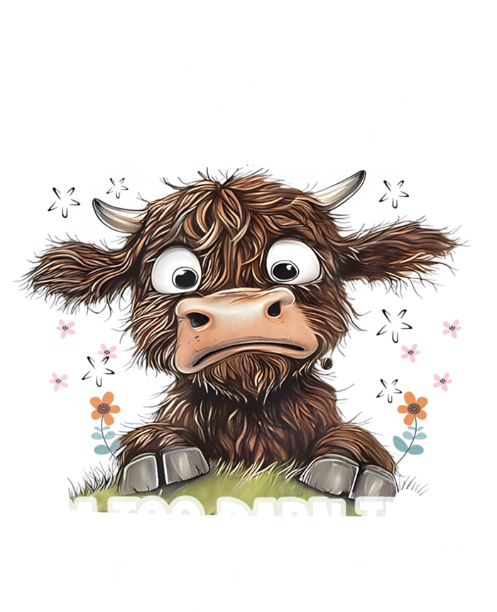 Messy Cow Will Never Be Over Hill I’M Too Darn Tired Climb Gift Premium T-Shirt