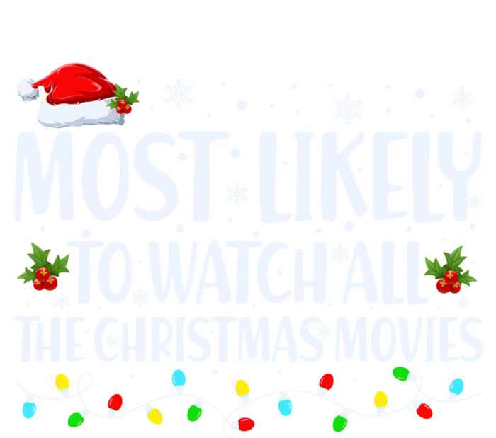 Most Likely To Watch All Christmas Movies Matching Family Cute Gift T-Shirt