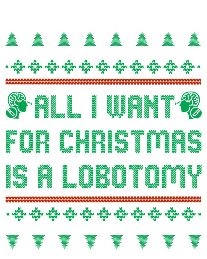 All I Want For Christmas Is A Lobotomy Ugly Christmas Gift T-Shirt