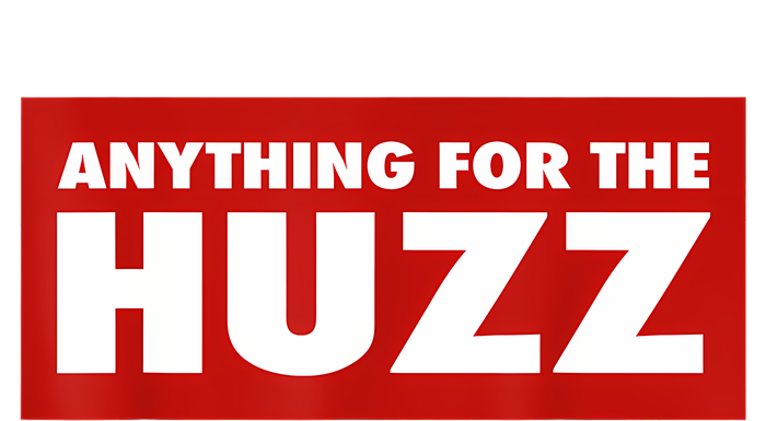 Anything For The Huzz Humor Teen Boy Man T-Shirt