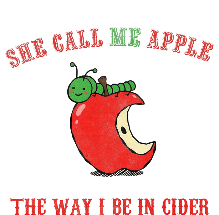 She Call Me Apple The Way I Be In Cider T-Shirt