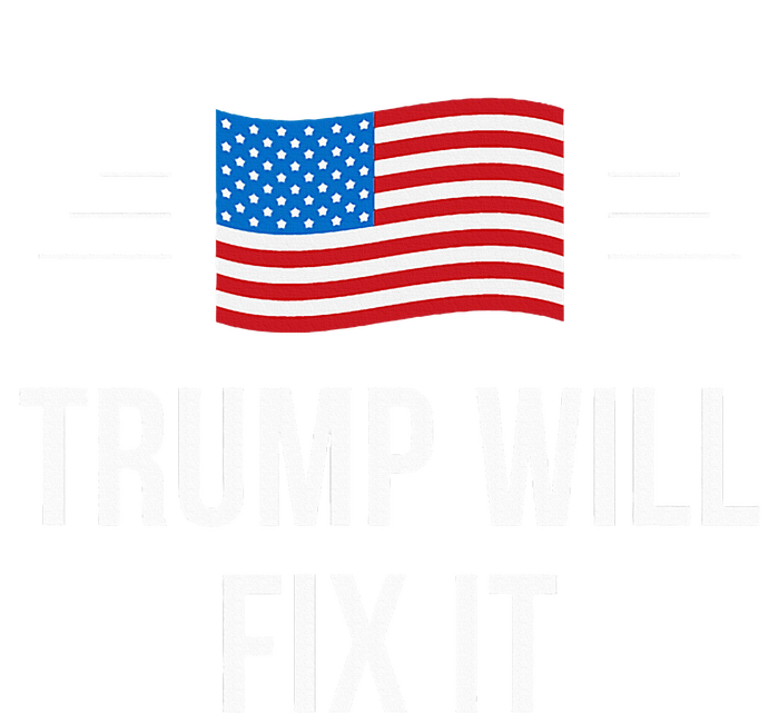 Trump Will Fix It Ladies Long Sleeve Shirt