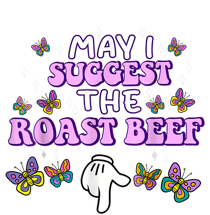 May I Suggest The Roast Beef Funny Embarrassing Adult Humor T-Shirt