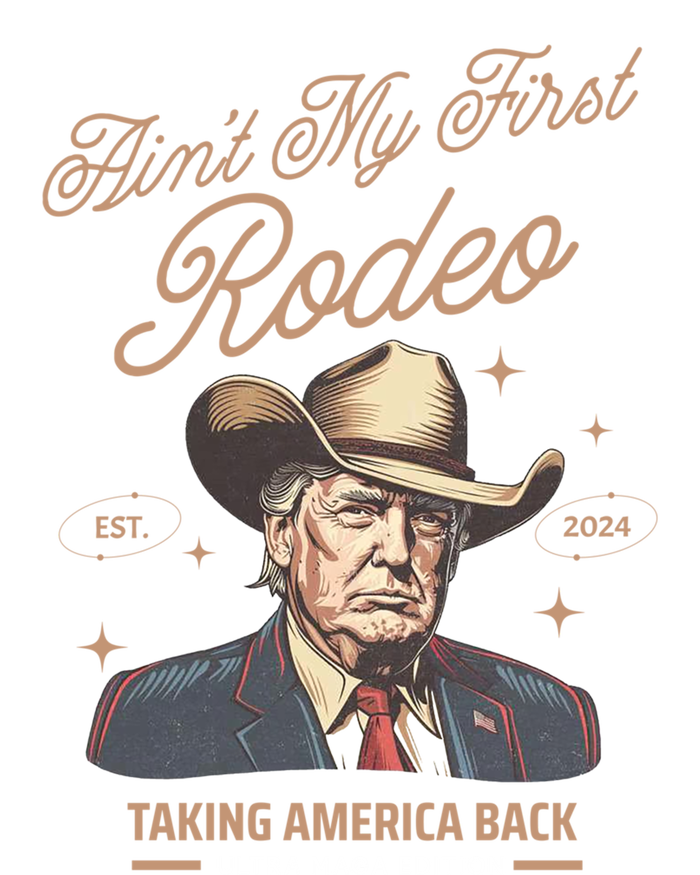 AinT My First Rodeo Trump Cow Taking America Back Gift T-Shirt